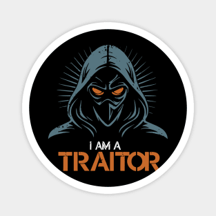 I am a Traitor Magnet